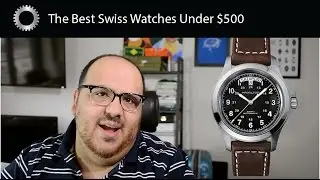 Top 5 Best Swiss Watches Under $500