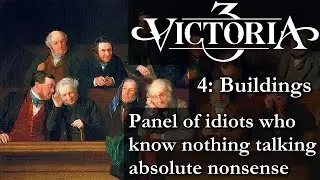 Panel of Idiots who know nothing: Vic3 discussion! (Dev Diary #3: Buildings)