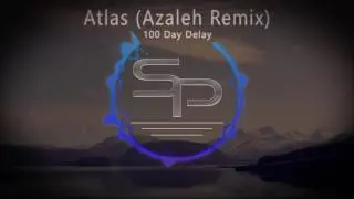 100 Day Delay - Atlas (Azaleh Remix)