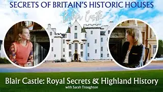 Blair Castle: The Highlands, History & Royal Intrigue – A Conversation with Sarah Troughton