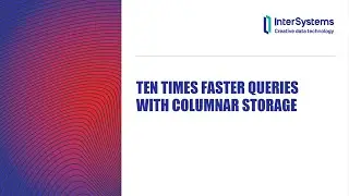 Ten Times Faster Queries with Columnar Storage