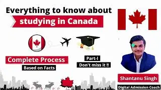Study in Canada | Most Detailed in-depth Video | Complete Process