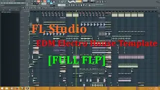 FL Studio - EDM Electro House Template [FULL FLP]