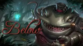 Below | Tahm Kench Theme Lyricised | League of Legends