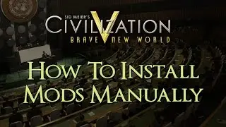 Civilization 5 - How to Install Mods Manually