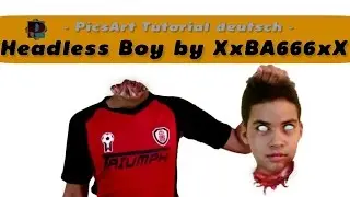 PicsArt Tutorial Deutsch -  HeadlessBoy - by XxBA666xX