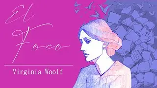 EL FOCO (Relato Corto) - VIRGINIA WOOLF