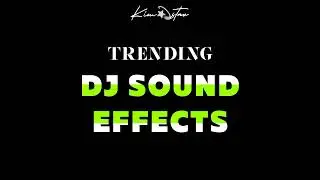 DJ KANJI- TRENDING DJ SOUND EFFECTS