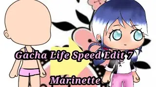Gacha Life Speed Edit 7 Marinette ||