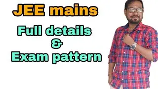 JEE mains Full details | Exam pattern | Marking scheme