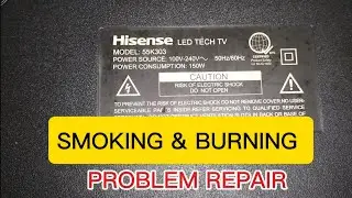 HISENSE 55 INCH SMART LED TV SMOKING AND BURNING PROBLEM REPAIR