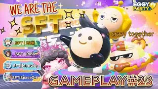 EGGY PARTY | WE ARE THE SFT!! JUST A SIMPLE AND FUN GAMEPLAY#23