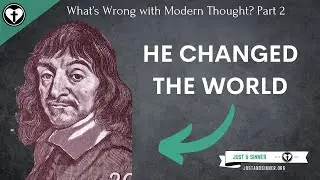 How Modern Philosophy Shaped the World (What's Wrong with Modern Thought Part 2)