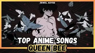 Top Queen Bee Anime Songs