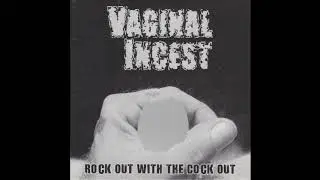 Vaginal Incest ‎– Rock Out With The Cock Out (full EP)