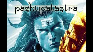 All about PASHUPATASTRA - Lord Shiva's weapon of mass destruction