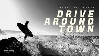 Drive Around Town — Broke In Summer | Free Background Music | Audio Library Release