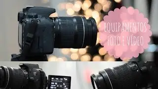 Meus equipamentos | Foto e Vídeo
