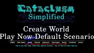 Cataclysm Tutorial, Creating a World and Starting Play