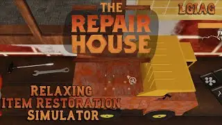Relaxing Item Restoration Simulator | The Repair House : Simulator - LGIAG