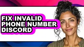 How to Fix Invalid Phone Number Discord - Easy Guide