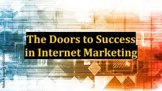 The Doors to Success in Internet Marketing