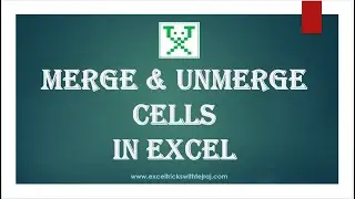 Merge & Unmerge Cells in Excel
