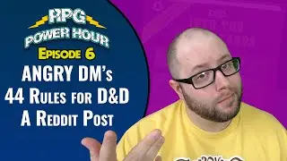 44 Rules for DND by an Angry DM on Reddit RPG Power Hour Ep. 6