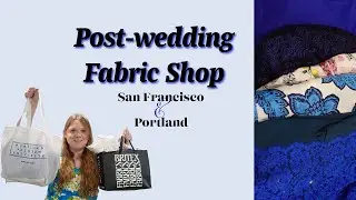 Post-Wedding Fabric Shop: San Francisco and Portland