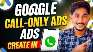 How To Create Google Ads Call-Only Ad Campaigns || Google call only ads 2026