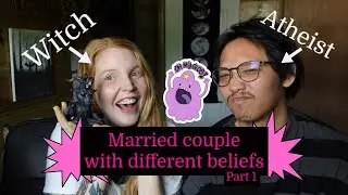 PART 1 of Married Couple with Different Beliefs