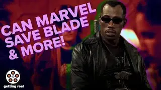Can Marvel save Blade & Sony buys Alamo Drafthouse | Getting Reel
