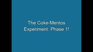 The Coke-Mentos Experiment: Phase 1