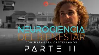 🧠 NEUROSCIENCE OF WELLNESS PART 2 | DOCUMENTARY WITH NAZARETH CASTELLANOS