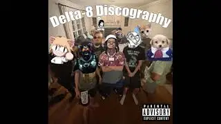 Delta-8 Discography (FULL ALBUM)