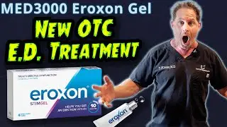 New OTC E.D. Treatment  - MED3000 Eroxon Stim Gel - Doctor's Analysis