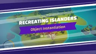 Recreating Islanders - Instantiate GameObject , Prefabs and Mouse Input in Unity - Part 3