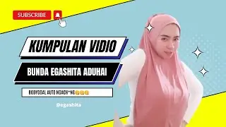 KUMPULAN VIDIO TIKTOK BUNDA EGASHITA||AUTO TEGANG||PENGEN KE KAMAR MANDI