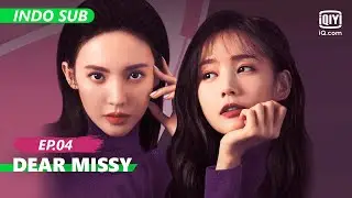 【FULL】Dear Missy Ep.4【INDO SUB】| iQIYI Indonesia