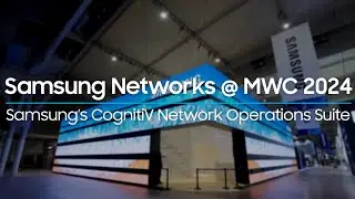 Samsung Networks @MWC24 | Samsung's CognitiV Network Operations Suite