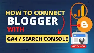 How to Connect Google Search Console & Google Analytics to Blogger? 