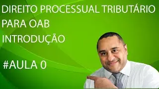 Aula 0 gratuita Direito Processual Tributário p/ 39º Exame OAB(introdução)✅