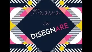 Provo A disegnare seguendo dei tutorial trovati su internet