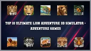 Top 10 Ultimate Lion Adventure 3d Simulator Android Games