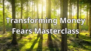 Transforming Money Fears Masterclass