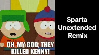 They killed Kenny! - Sparta Unextended Remix
