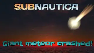 GIANT meteor crash! | Subnautica News #46
