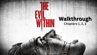 The Evil Within Walkthrough - Chapters 1, 2, 3 | Survival Horror Adventure Begins!