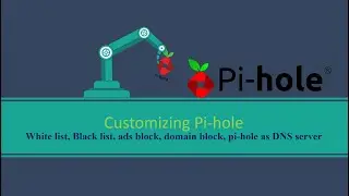 Customizing Pi-hole, Ads list, block domains, Pi-hole as DNS server. part 3