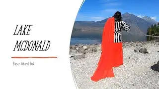 মনের টানে মনটানায় // Lake McDonald//Montana//Glacier National Park